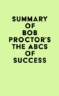 Image for Summary of Bob Proctor&#39;s The ABCs of Success