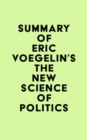 Image for Summary of Eric Voegelin&#39;s The New Science of Politics