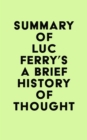 Image for Summary of Luc Ferry&#39;s A Brief History of Thought