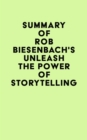 Image for Summary of Rob Biesenbach&#39;s Unleash the Power of Storytelling