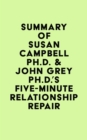 Image for Summary of Susan Campbell Ph.D. &amp; John Grey Ph.D.&#39;s Five-Minute Relationship Repair