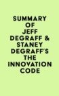 Image for Summary of Jeff DeGraff &amp; Staney DeGraff&#39;s The Innovation Code