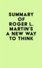 Image for Summary of Roger L. Martin&#39;s A New Way to Think