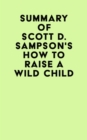 Image for Summary of Scott D. Sampson&#39;s How To Raise A Wild Child