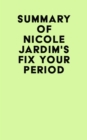 Image for Summary of Nicole Jardim&#39;s Fix Your Period