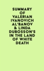 Image for Summary of Valerian Ivanovich AlE banov &amp; Linda Dubosson&#39;s In the Land of White Death