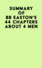 Image for Summary of BB Easton&#39;s 44 Chapters About 4 Men