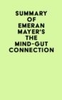 Image for Summary of Emeran Mayer&#39;s The Mind-Gut Connection