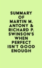 Image for Summary of Martin M. Antony &amp; Richard P. Swinson&#39;s When Perfect Isn&#39;t Good Enough