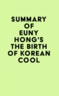 Image for Summary of Euny Hong&#39;s The Birth of Korean Cool