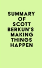 Image for Summary of Scott Berkun&#39;s Making Things Happen