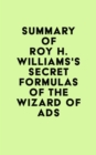 Image for Summary of Roy H. Williams&#39;s Secret Formulas of the Wizard of Ads