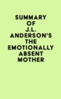 Image for Summary of J.L. Anderson&#39;s The Emotionally Absent Mother