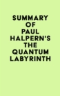 Image for Summary of Paul Halpern&#39;s The Quantum Labyrinth