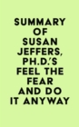 Image for Summary of Susan Jeffers, Ph.D.&#39;s Feel the Fear and Do It Anyway(R)