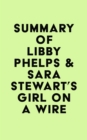 Image for Summary of Libby Phelps &amp; Sara Stewart&#39;s Girl on a Wire