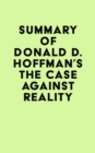 Image for Summary of Donald D. Hoffman&#39;s The Case Against Reality