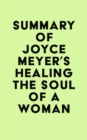 Image for Summary of Joyce Meyer&#39;s Healing the Soul of a Woman