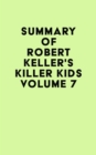 Image for Summary of Robert Keller&#39;s Killer Kids Volume 7
