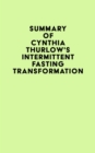 Image for Summary of Cynthia Thurlow&#39;s Intermittent Fasting Transformation