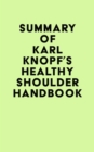 Image for Summary of Karl Knopf&#39;s Healthy Shoulder Handbook
