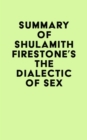 Image for Summary of Shulamith Firestone&#39;s The Dialectic of Sex