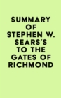 Image for Summary of Stephen W. Sears&#39;s To the Gates of Richmond