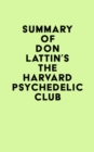 Image for Summary of Don Lattin&#39;s The Harvard Psychedelic Club