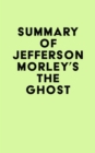 Image for Summary of Jefferson Morley&#39;s The Ghost