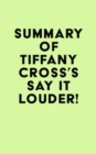 Image for Summary of Tiffany Cross&#39;s Say It Louder!