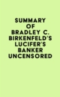 Image for Summary of Bradley C. Birkenfeld&#39;s Lucifer&#39;s Banker Uncensored