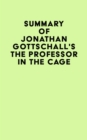 Image for Summary of Jonathan Gottschall&#39;s The Professor in the Cage