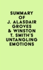 Image for Summary of J. Alasdair Groves &amp; Winston T. Smith&#39;s Untangling Emotions