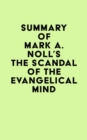 Image for Summary of Mark A. Noll&#39;s The Scandal of the Evangelical Mind