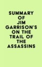 Image for Summary of Jim Garrison&#39;s On the Trail of the Assassins