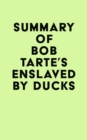 Image for Summary of Bob Tarte&#39;s Enslaved by Ducks