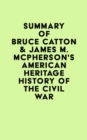 Image for Summary of Bruce Catton &amp; James M. McPherson&#39;s American Heritage History of the Civil War