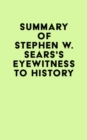 Image for Summary of Stephen W. Sears&#39;s Eyewitness to History