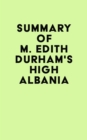 Image for Summary of M. Edith Durham&#39;s High Albania