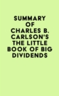 Image for Summary of Charles B. Carlson&#39;s The Little Book of Big Dividends
