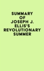 Image for Summary of Joseph J. Ellis&#39;s Revolutionary Summer