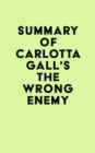 Image for Summary of Carlotta Gall&#39;s The Wrong Enemy
