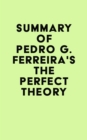 Image for Summary of Pedro G. Ferreira&#39;s The Perfect Theory