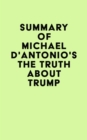 Image for Summary of Michael D&#39;Antonio&#39;s The Truth About Trump