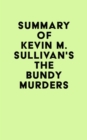 Image for Summary of Kevin M. Sullivan&#39;s The Bundy Murders