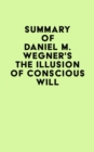Image for Summary of Daniel M. Wegner&#39;s The Illusion of Conscious Will