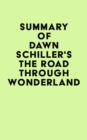 Image for Summary of Dawn Schiller&#39;s The Road Through Wonderland