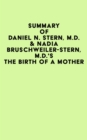 Image for Summary of Daniel N. Stern, M.D. &amp; Nadia Bruschweiler-Stern, M.D.&#39;s The Birth Of A Mother