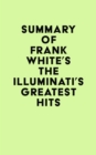 Image for Summary of Frank White&#39;s The Illuminati&#39;s Greatest Hits