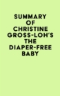 Image for Summary of Christine Gross-Loh&#39;s The Diaper-Free Baby